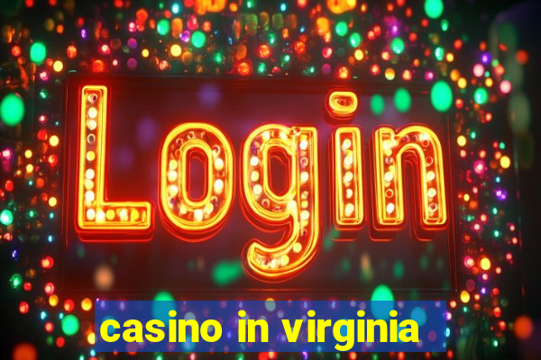 casino in virginia