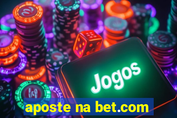 aposte na bet.com