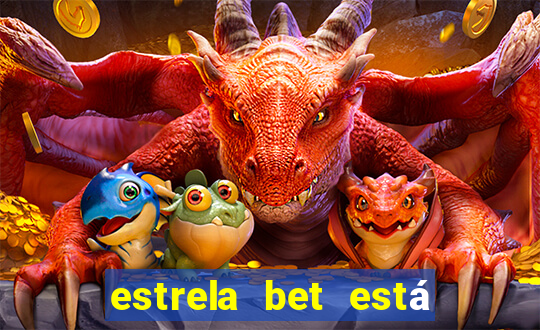 estrela bet está fora do ar