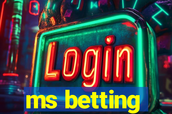 ms betting