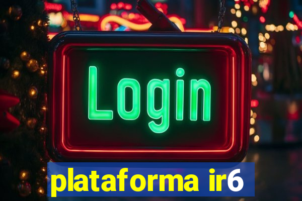 plataforma ir6