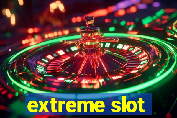 extreme slot