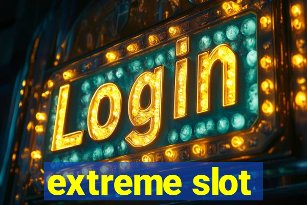 extreme slot