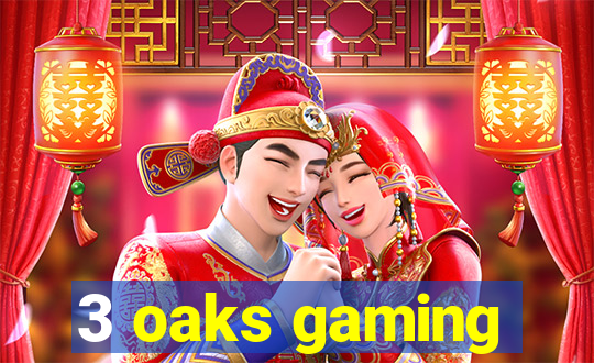 3 oaks gaming