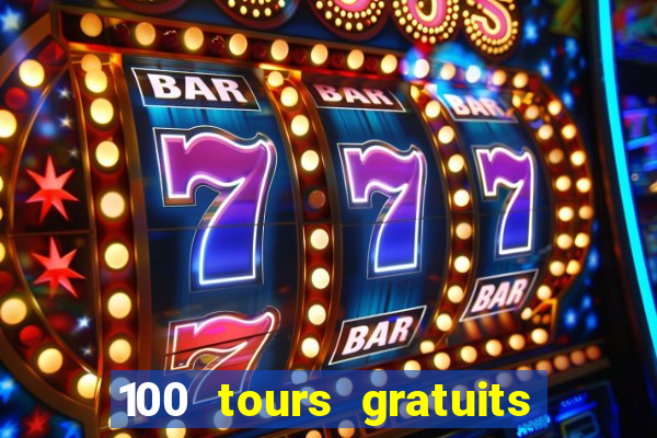 100 tours gratuits de casino