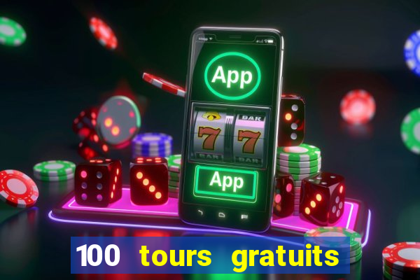 100 tours gratuits de casino