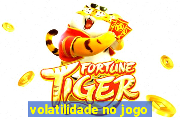 volatilidade no jogo