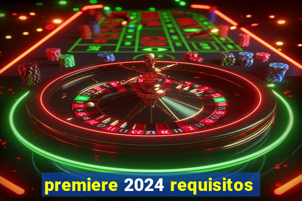 premiere 2024 requisitos