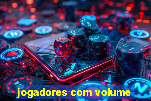 jogadores com volume