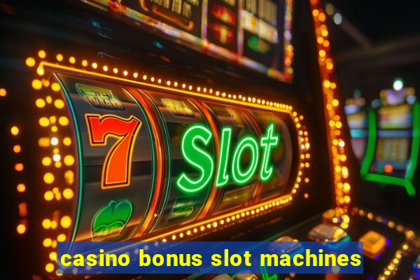 casino bonus slot machines