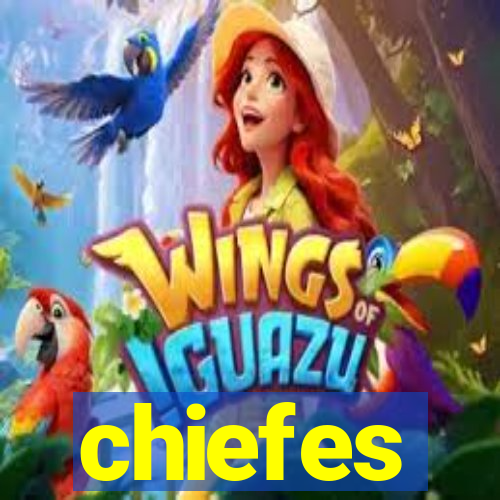 chiefes