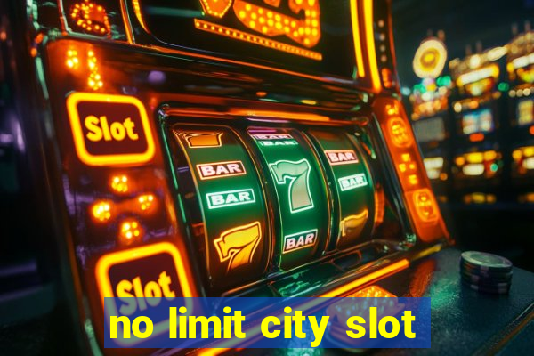 no limit city slot