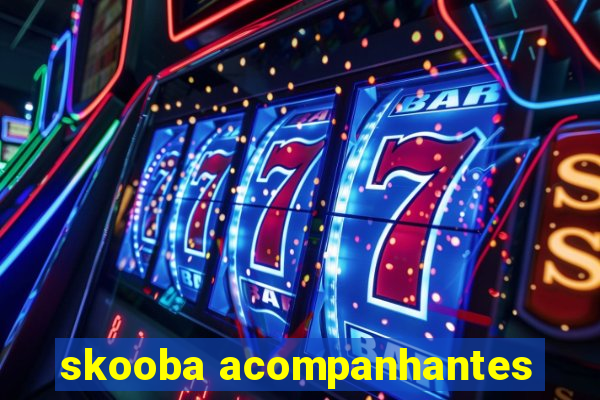 skooba acompanhantes