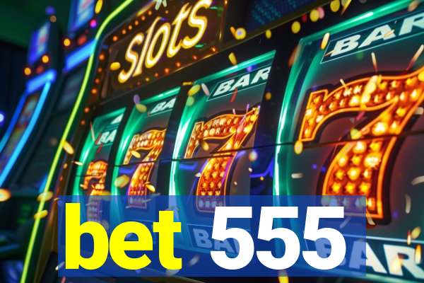 bet 555