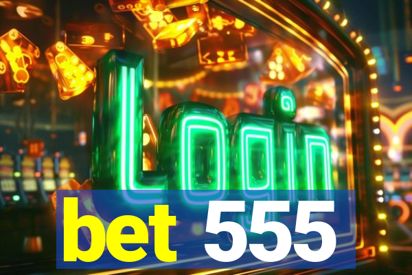 bet 555