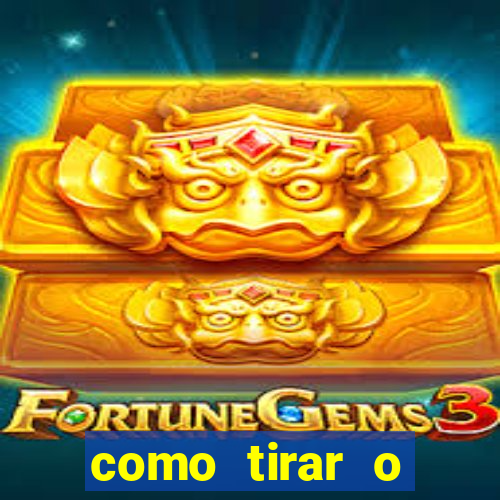 como tirar o dinheiro do fortune tiger