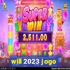 will 2023 jogo