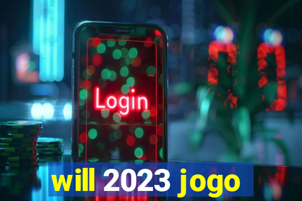 will 2023 jogo