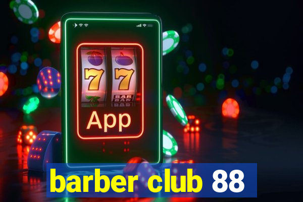 barber club 88