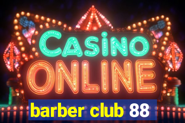 barber club 88