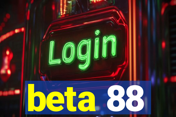 beta 88