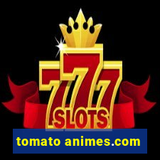 tomato animes.com