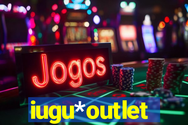 iugu*outlet