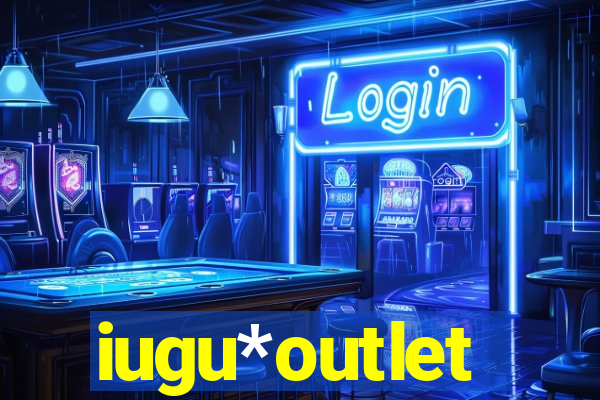 iugu*outlet