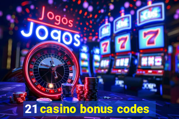 21 casino bonus codes