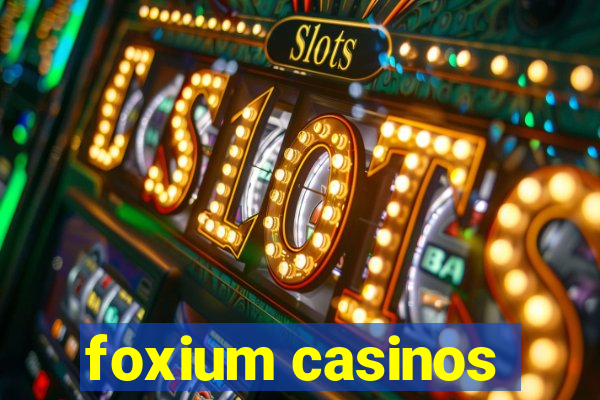 foxium casinos