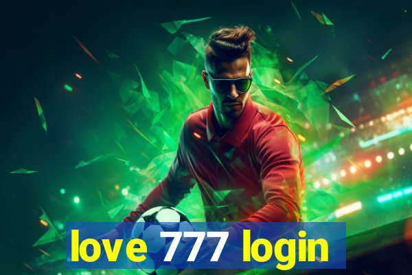 love 777 login