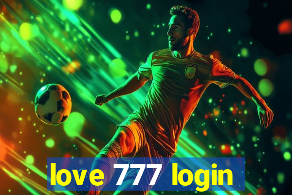 love 777 login