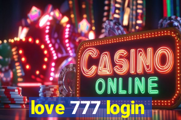 love 777 login