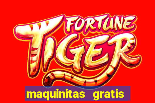 maquinitas gratis de casino