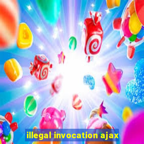 illegal invocation ajax