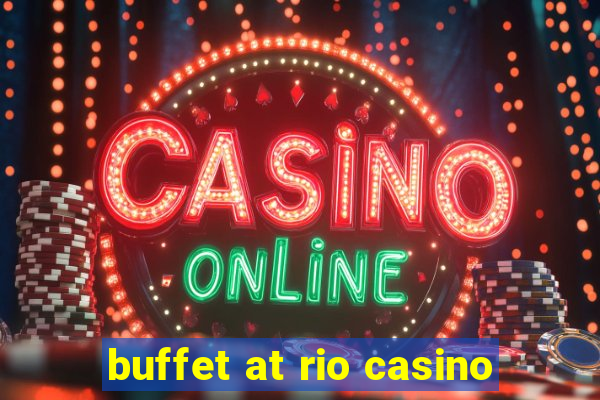 buffet at rio casino