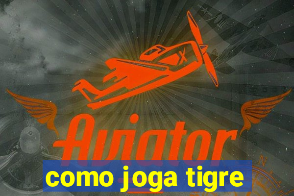 como joga tigre