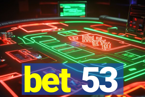 bet 53