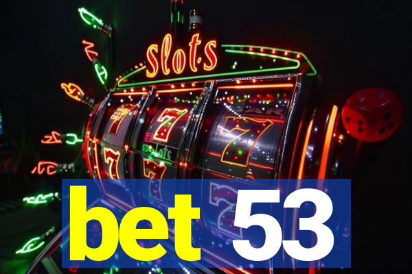 bet 53