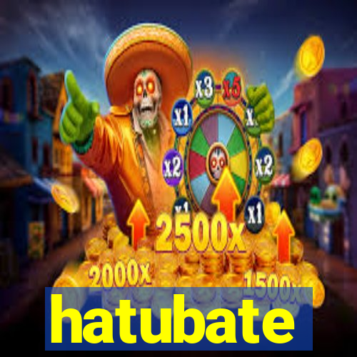 hatubate