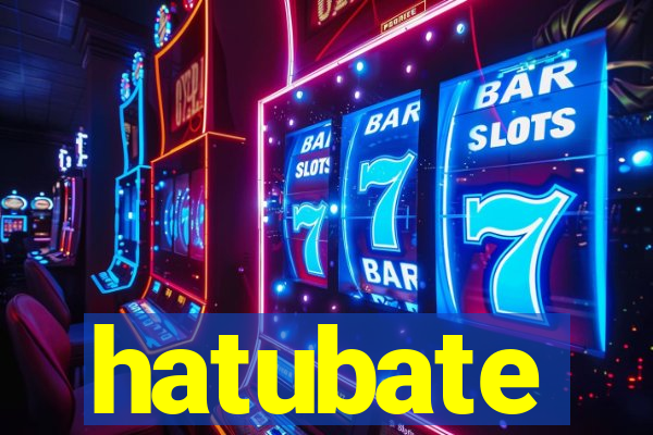 hatubate