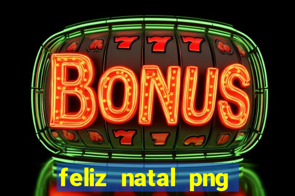 feliz natal png para imprimir