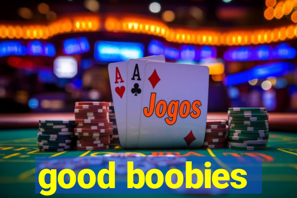 good boobies