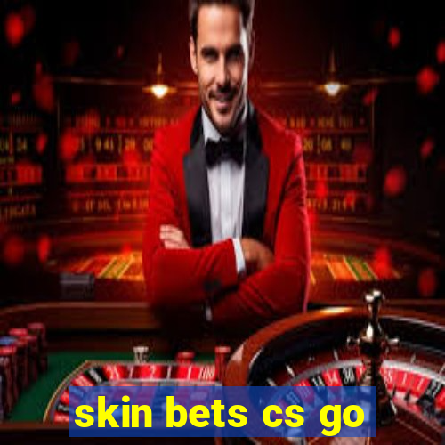 skin bets cs go