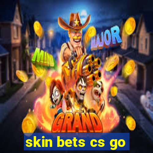 skin bets cs go