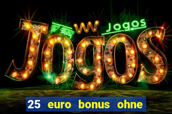 25 euro bonus ohne einzahlung casino