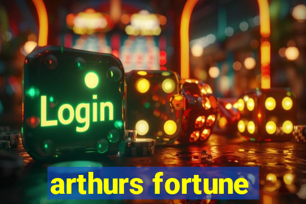 arthurs fortune