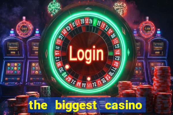 the biggest casino in america