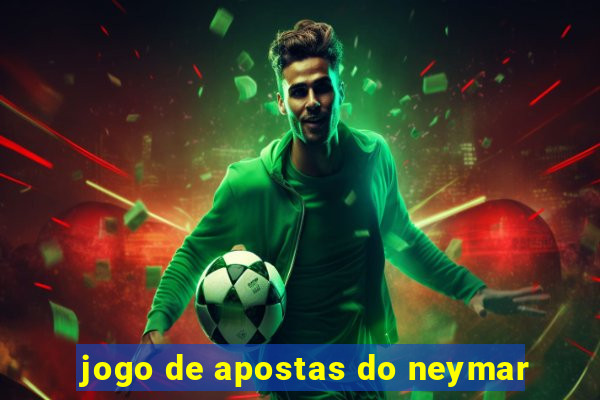 jogo de apostas do neymar