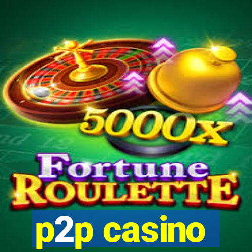 p2p casino